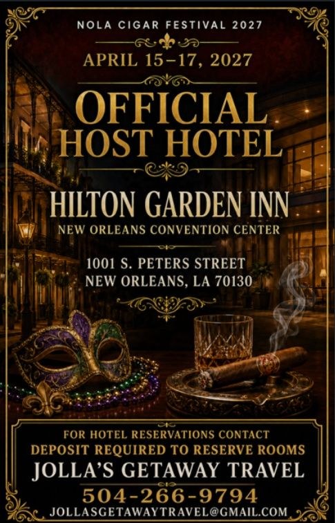 NOLA Cigar Festival 2027 official host hotel announcement: Hilton Garden Inn New Orleans Convention Center, April 15–17, 2027. Reservations through Jolla’s Getaway Travel at 504-266-9794. Deposit required.